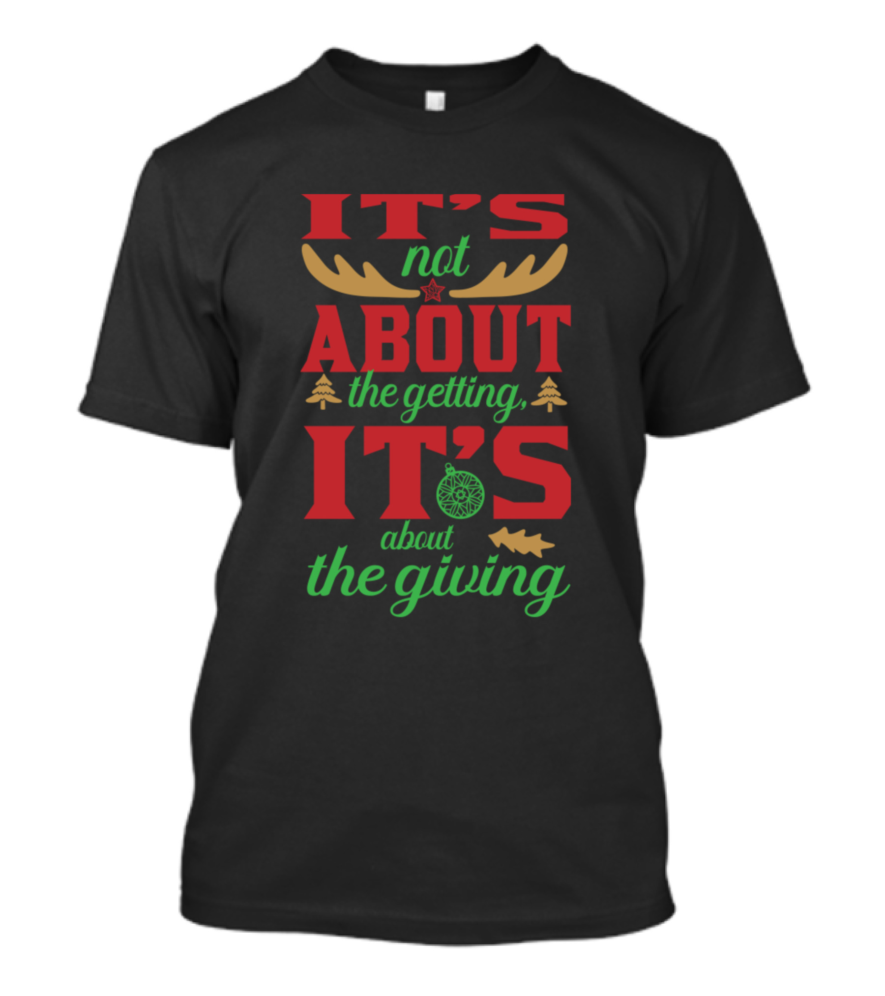 It's Not About The Getting It's About The Giving Christmas Antlers Ornaments T-Shirt