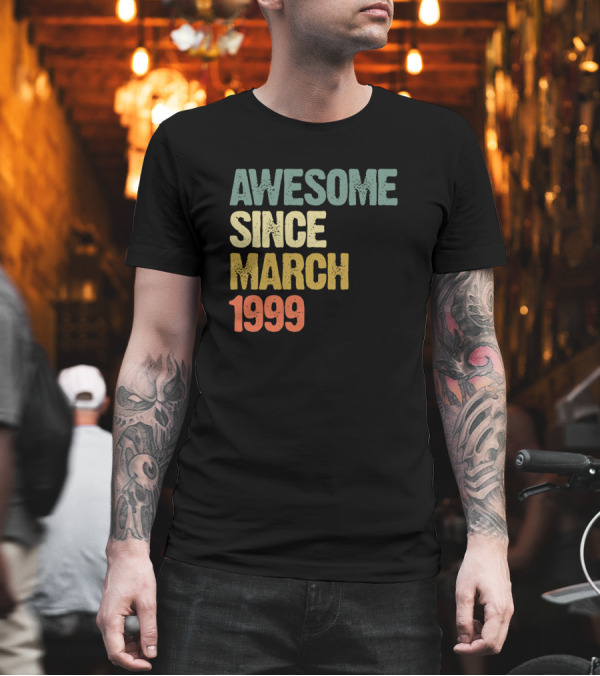AWESOME SINCE MARCH 1999 T-Shirt AWESOME SINCE MARCH 1999 T-Shirt