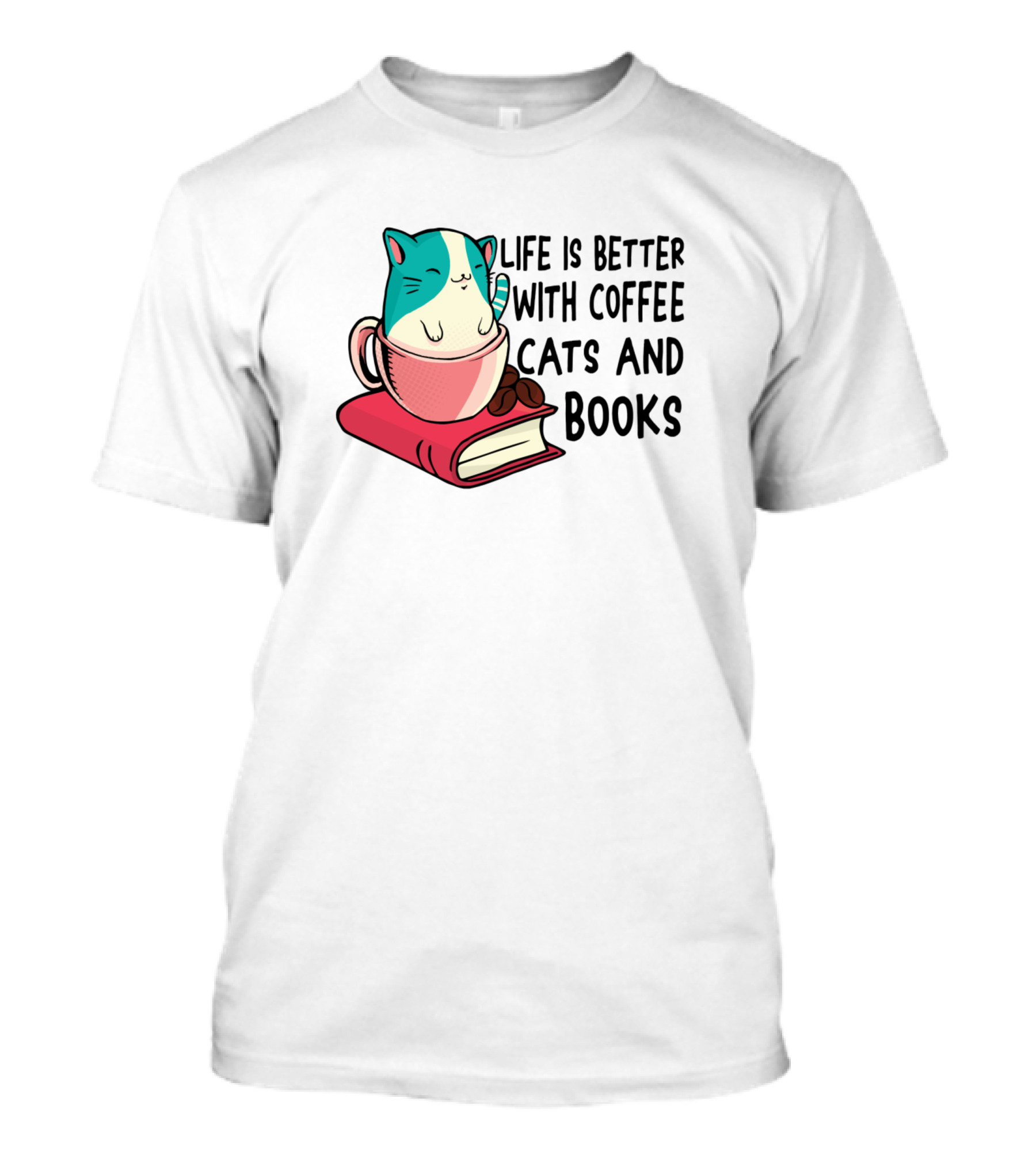 Life Is Better With Coffee Cats And Books Fun Cats T-Shirt