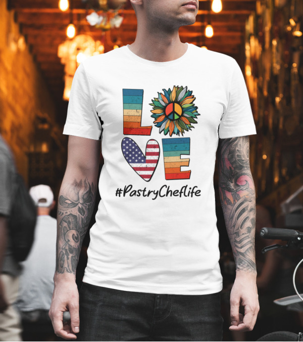 Peace Love American Pastry Chef Life T-Shirt Peace Love American Pastry Chef Life T-Shirt