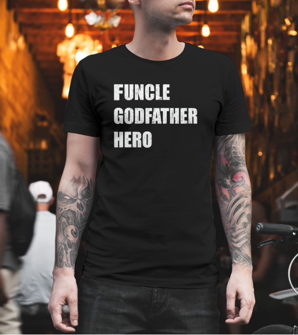 Funcle Godfather Hero Plaque T-Shirt Funcle Godfather Hero Plaque T-Shirt