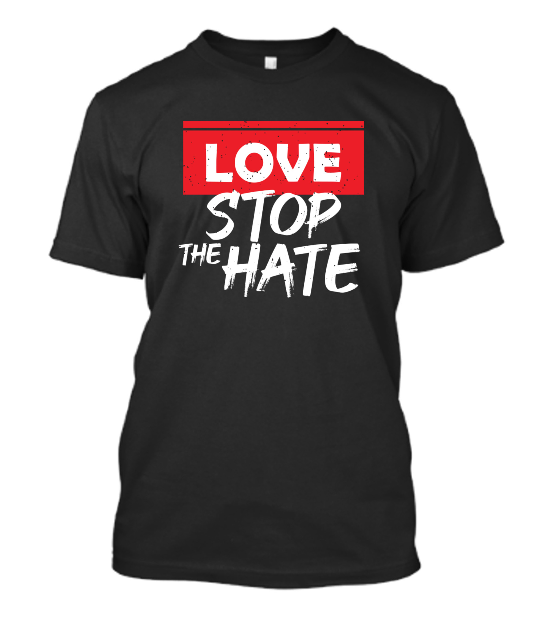 Love Stop The Hate Motivation T-Shirt