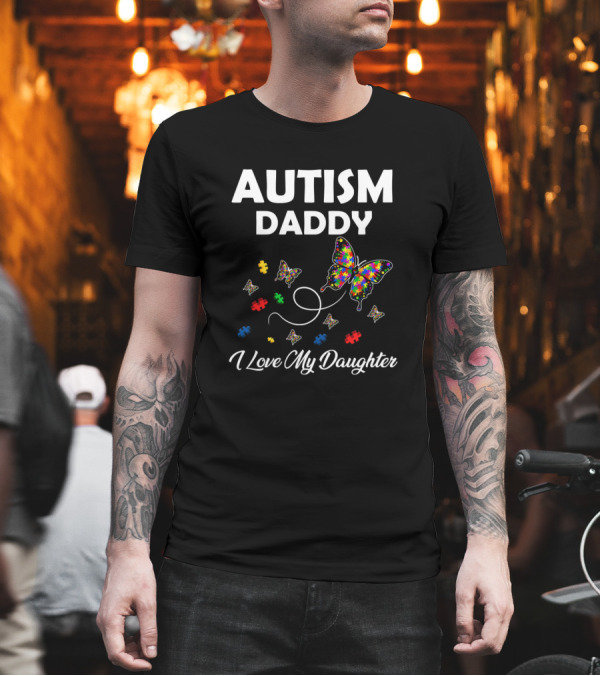 Autism Daddy Butterfly Puzzle I Love My Daughter T-Shirt Autism Daddy Butterfly Puzzle I Love My Daughter T-Shirt