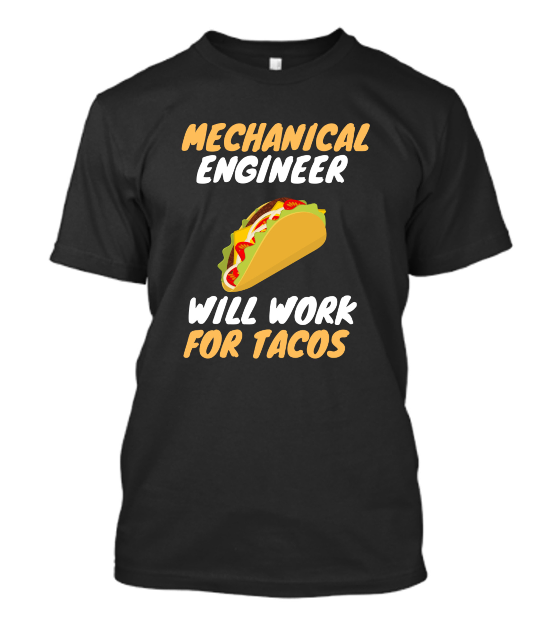 Mechanical Engineer Will Work For Tacos T-Shirt