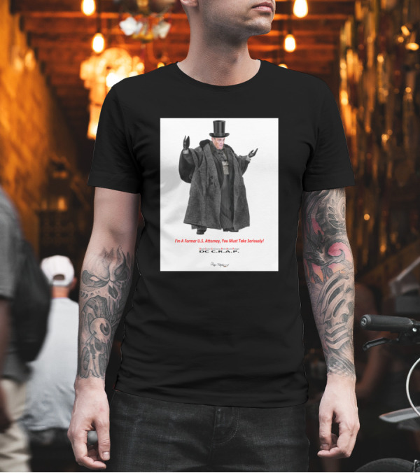 I'm A Former U.S. Attorney You Must Take Seriously DC C.R.A.P. Crude E Fooliani T-Shirt I'm A Former U.S. Attorney You Must Take Seriously DC C.R.A.P. Crude E Fooliani T-Shirt
