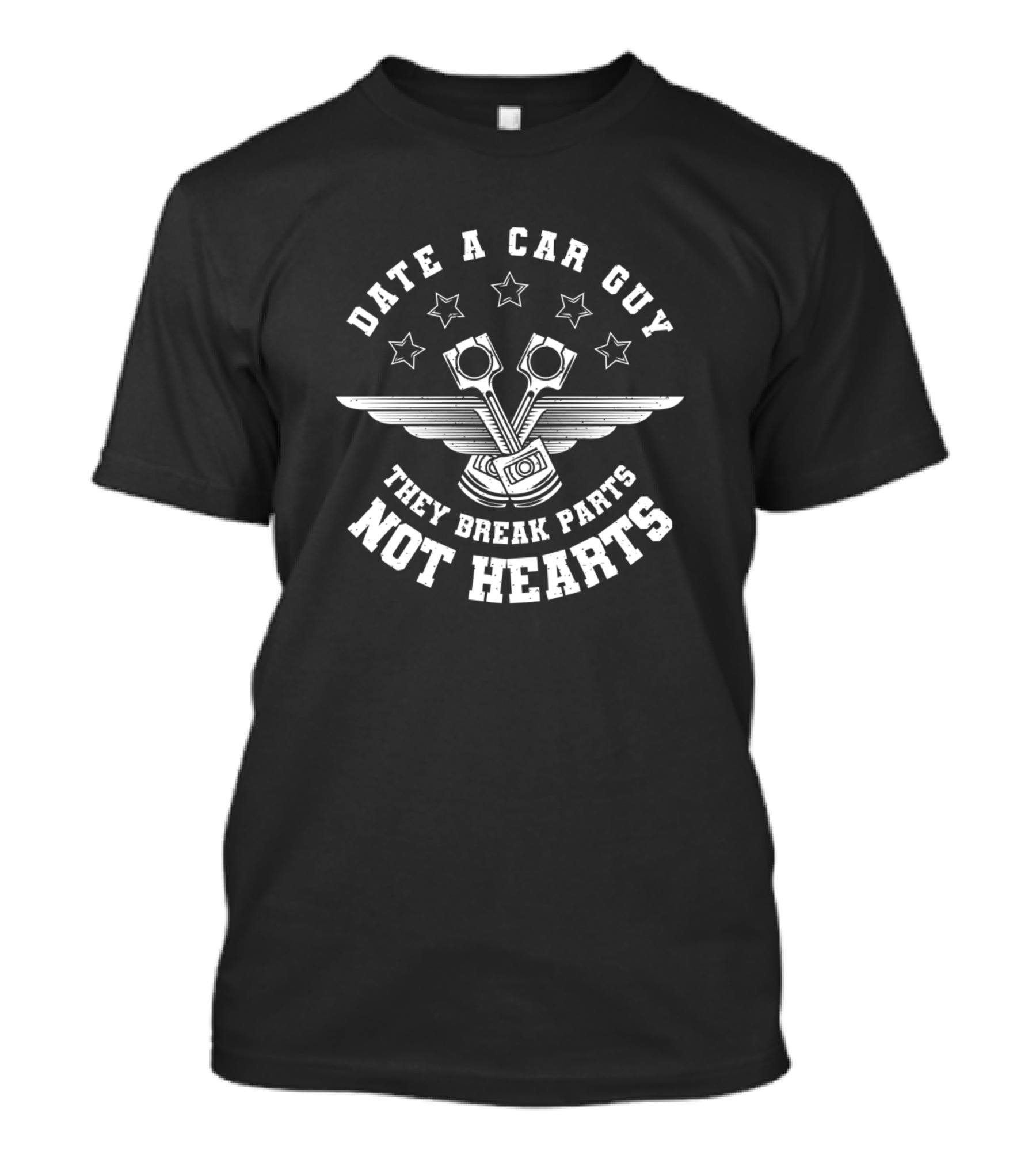 Date A Car Guy They Break Parts Not Hearts Stars Engine Pistons Mechanics T-Shirt