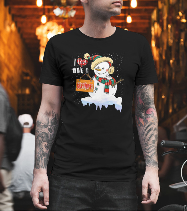 I Love Being A Grandpa Snowman In Winter Hat and Scarf T-Shirt I Love Being A Grandpa Snowman In Winter Hat and Scarf T-Shirt