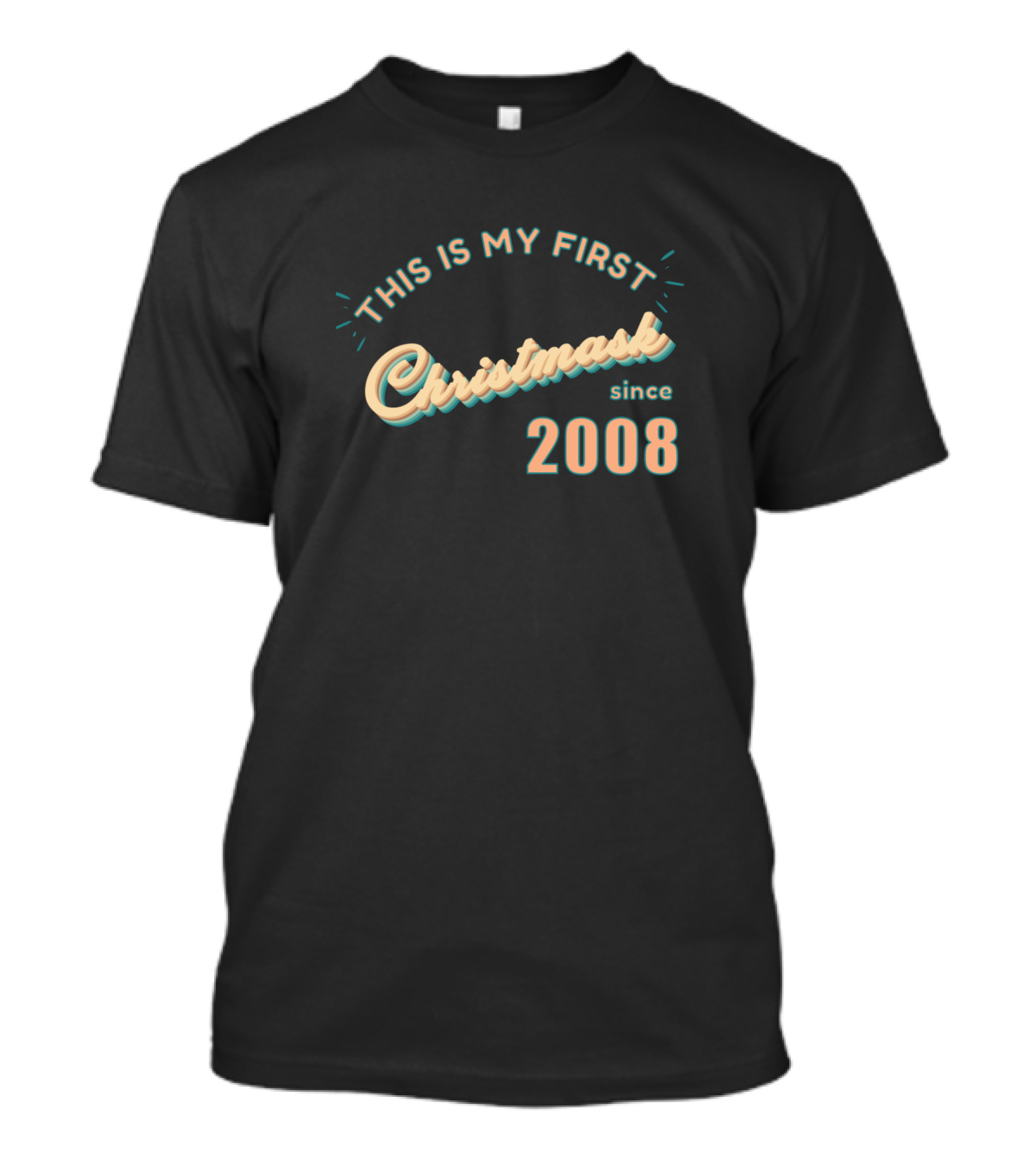 This Is My First Christmask Since 2008 T-Shirt