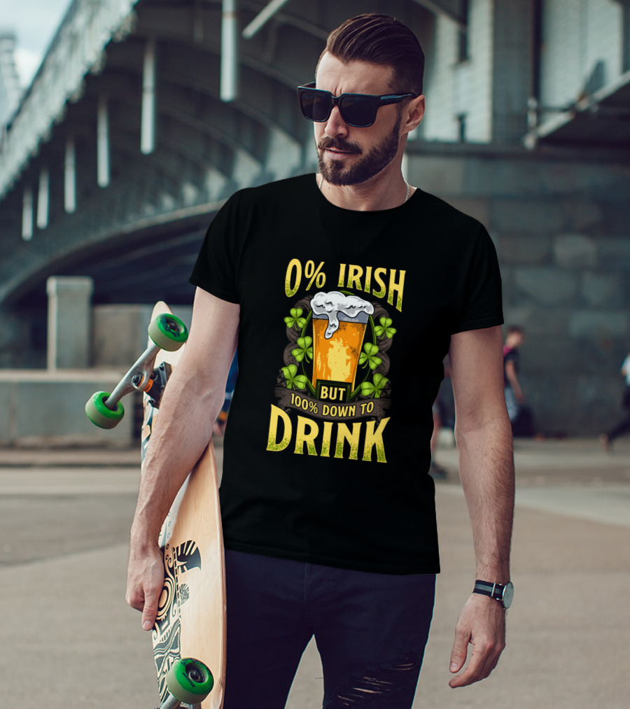 0% Irish But 100% Down To Drink St Patrick's Day Beer Shamrocks T-Shirt