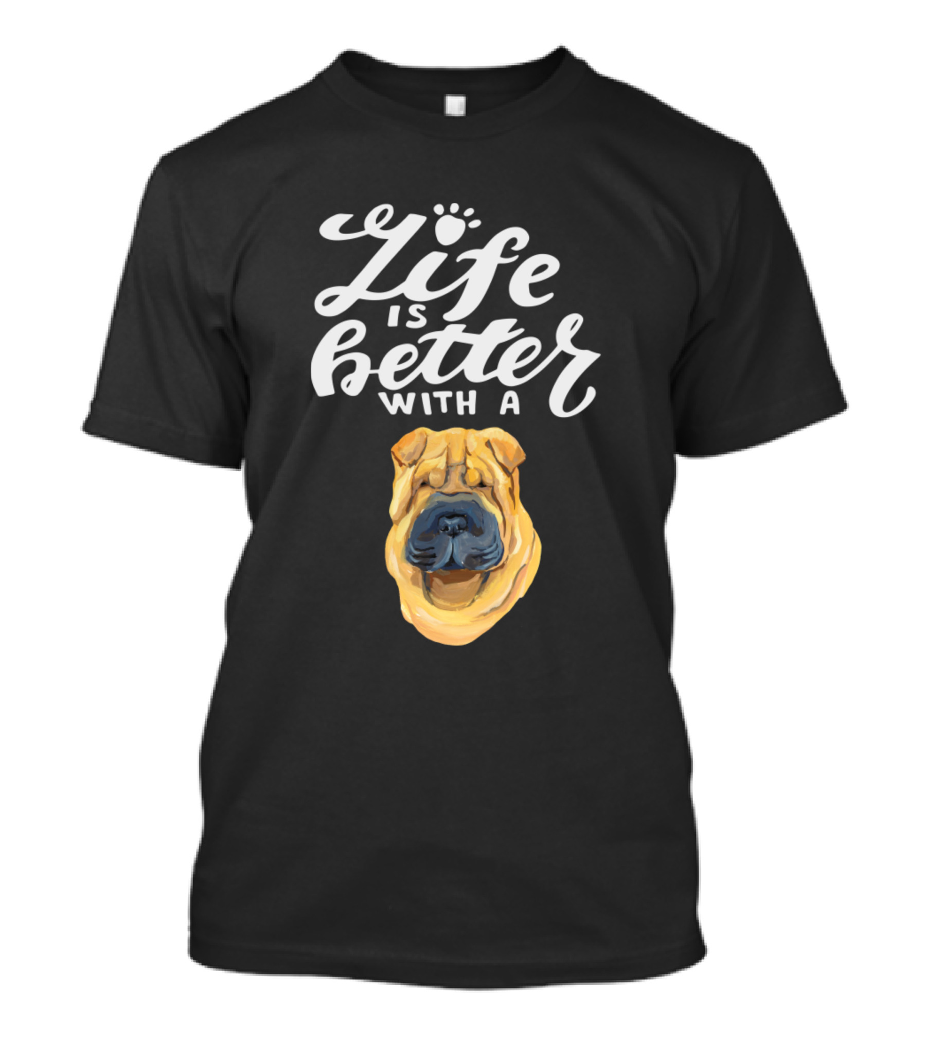 Life Is Better With A Sharpei T-Shirt