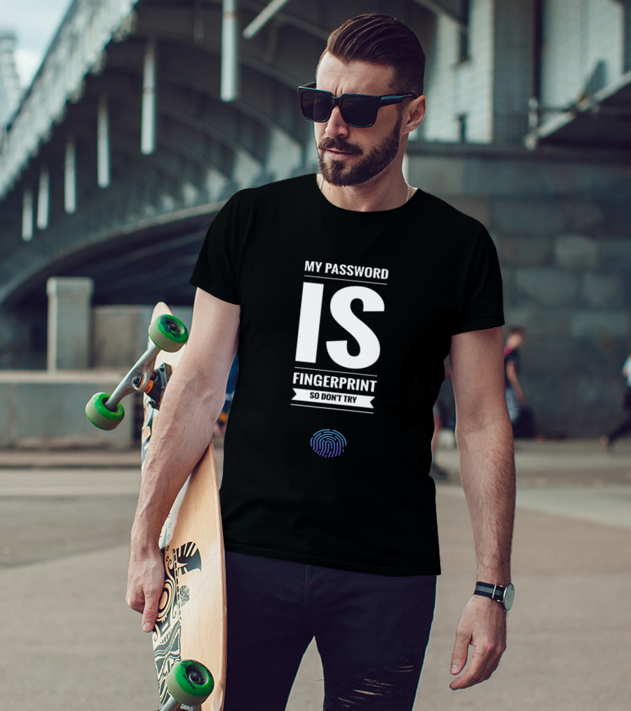 My Password Is Fingerprint So Don't Try T-Shirt