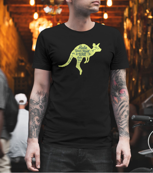 Rule Your Mind or It Will Rule You Kangaroo T-Shirt Rule Your Mind or It Will Rule You Kangaroo T-Shirt