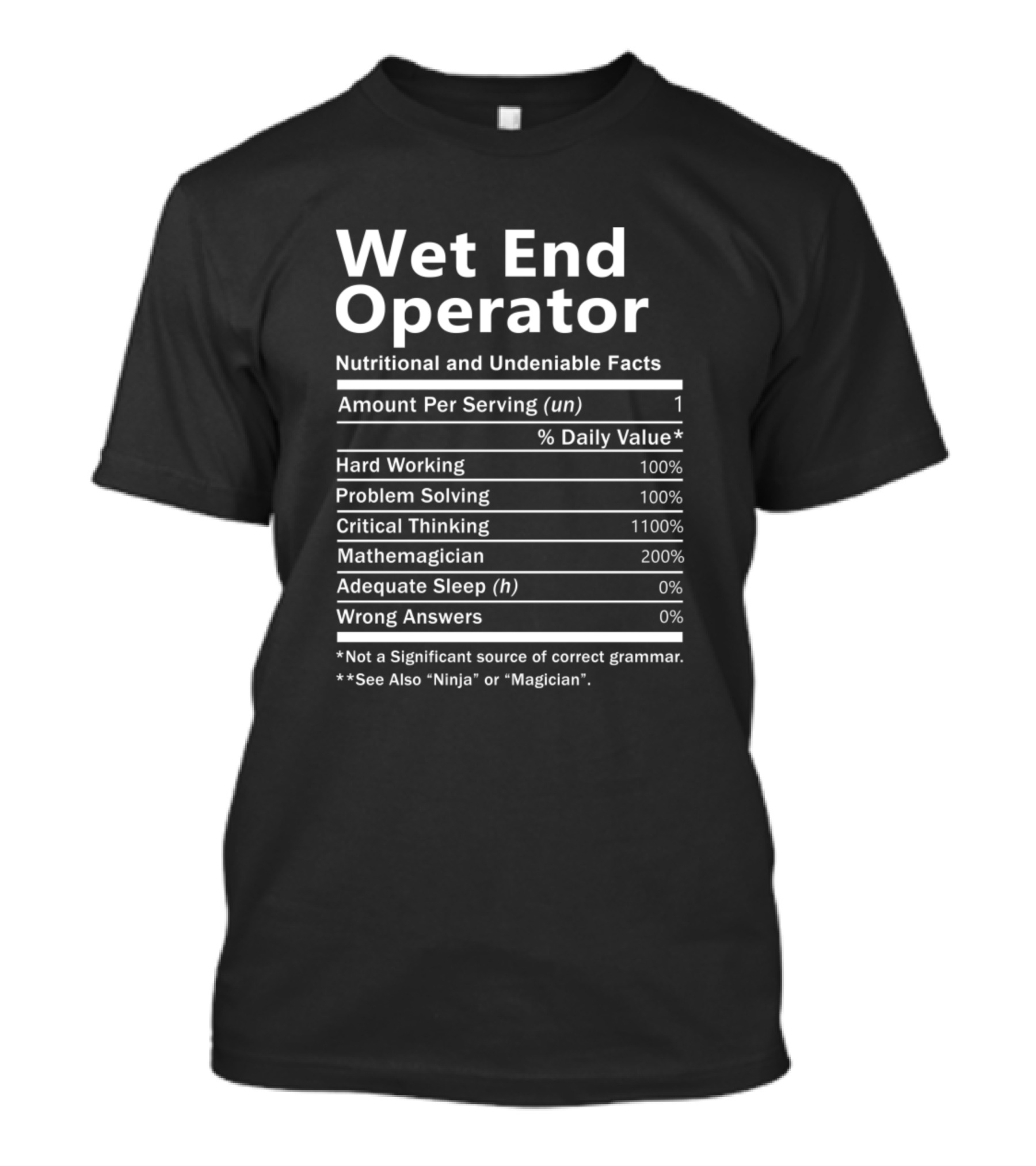 Wet End Operator Nutritional And Undeniable Facts Hard Working Problem Solving Critical Thinking Mathemagician Ninja Magician T-Shirt