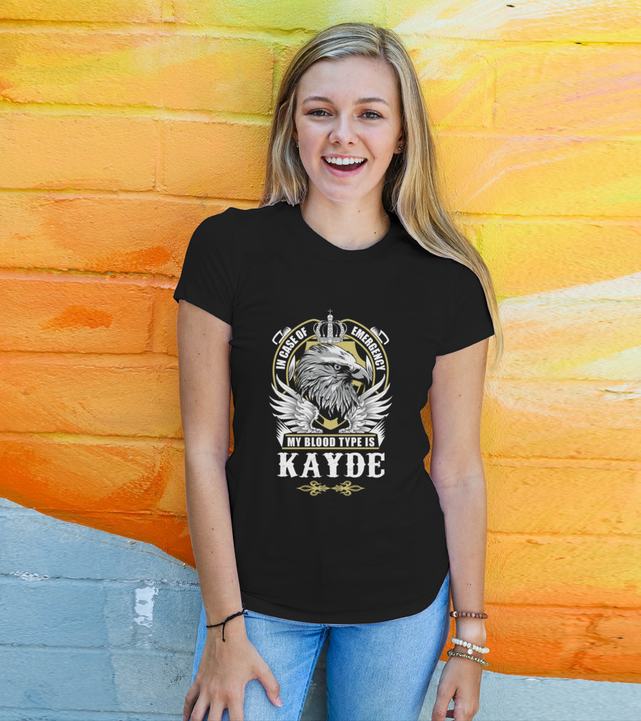In Case Of Emergency My Blood Type Is Kayde Eagle Crest With Crown T-Shirt