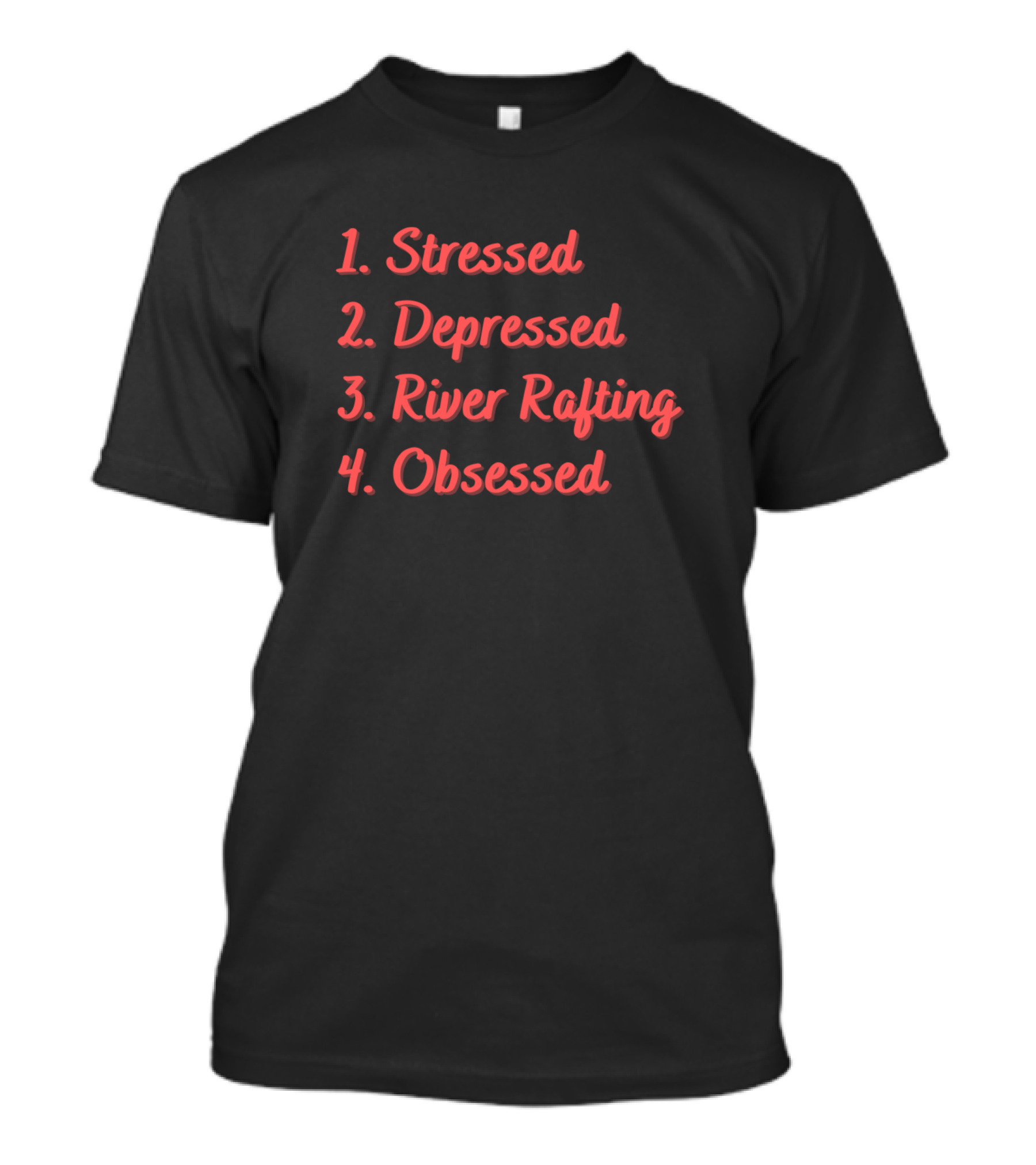 Stressed Depressed River Rafting Obsessed T-Shirt