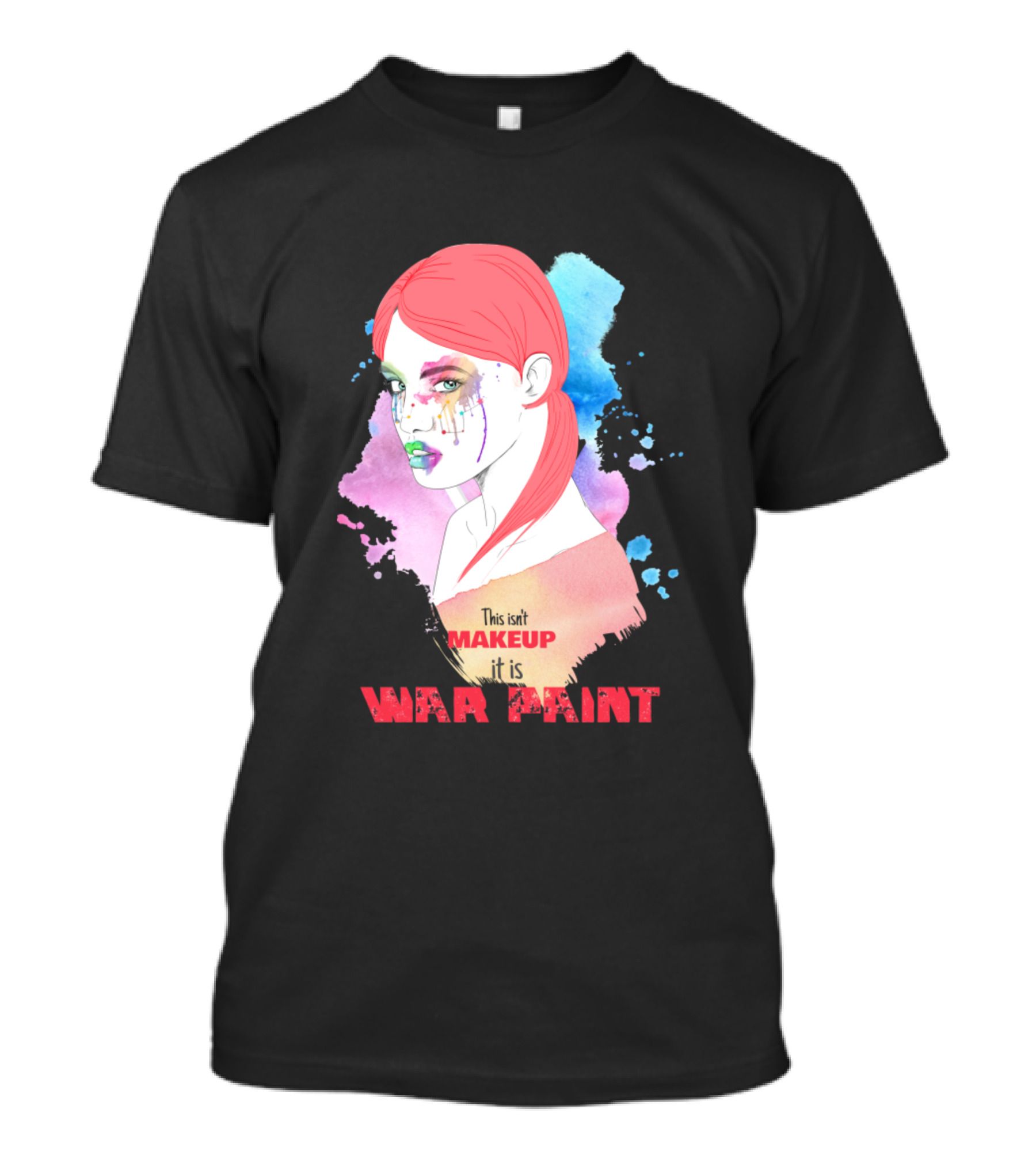 This Isn't Makeup It Is War Paint T-Shirt