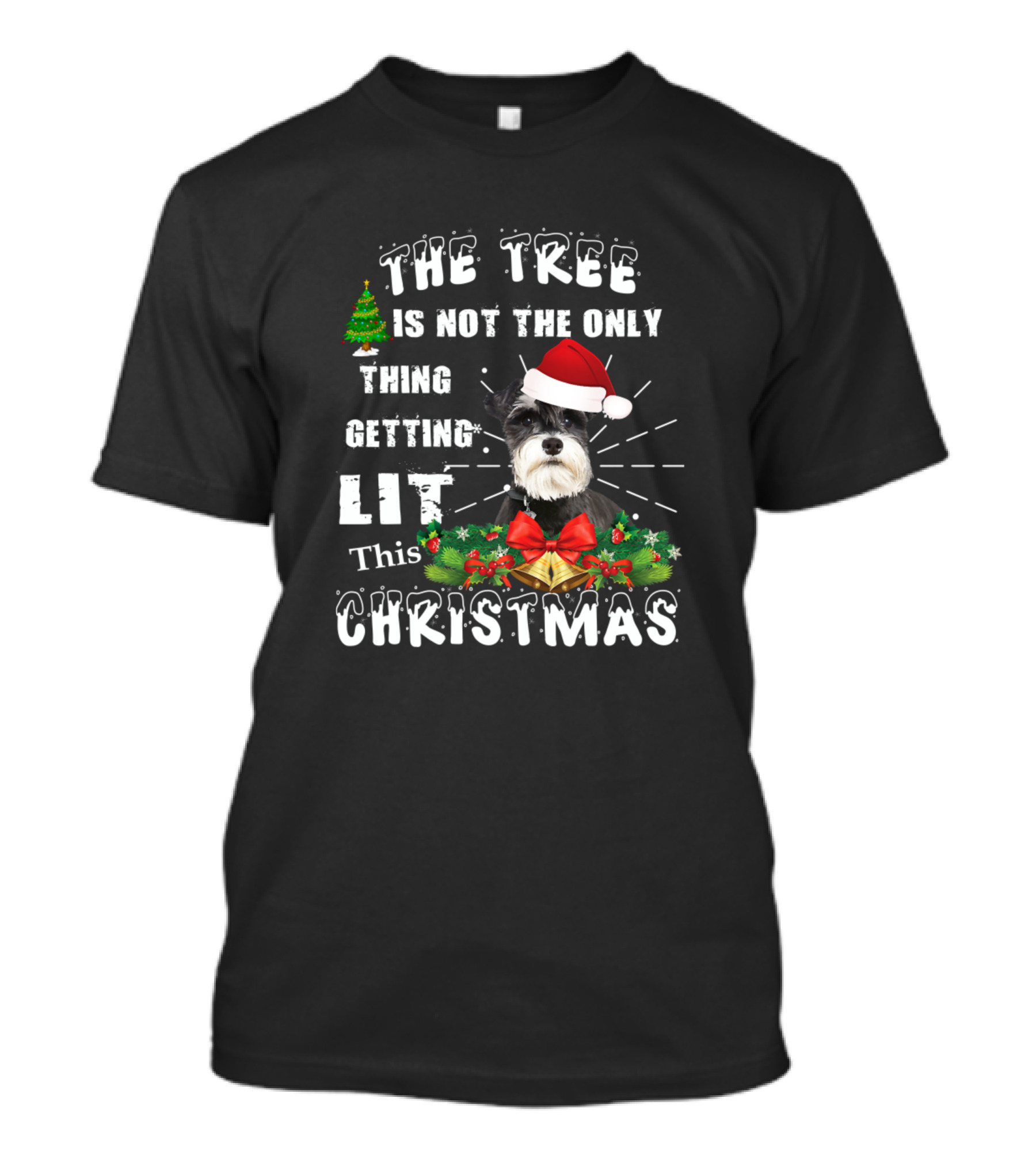 The Tree Is Not The Only Thing Getting Lit This Christmas Schnauzer Dog T-Shirt
