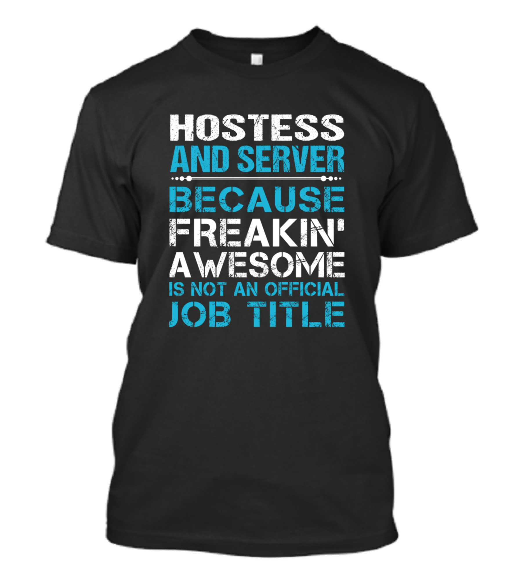 Hostess And Server Because Freakin' Awesome Is Not An Official Job Title T-Shirt