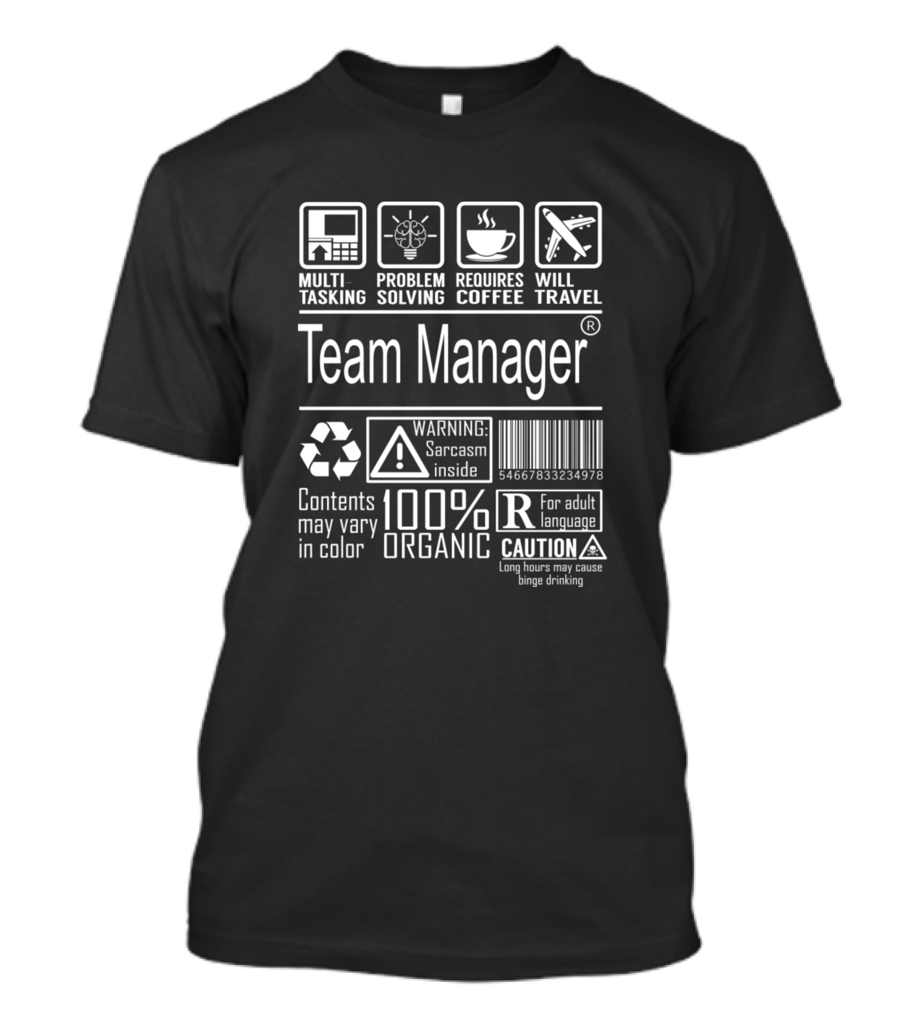 Team Manager Multitasking Problem Solving Requires Coffee Will Travel 100% Organic Sarcasm Inside T-Shirt