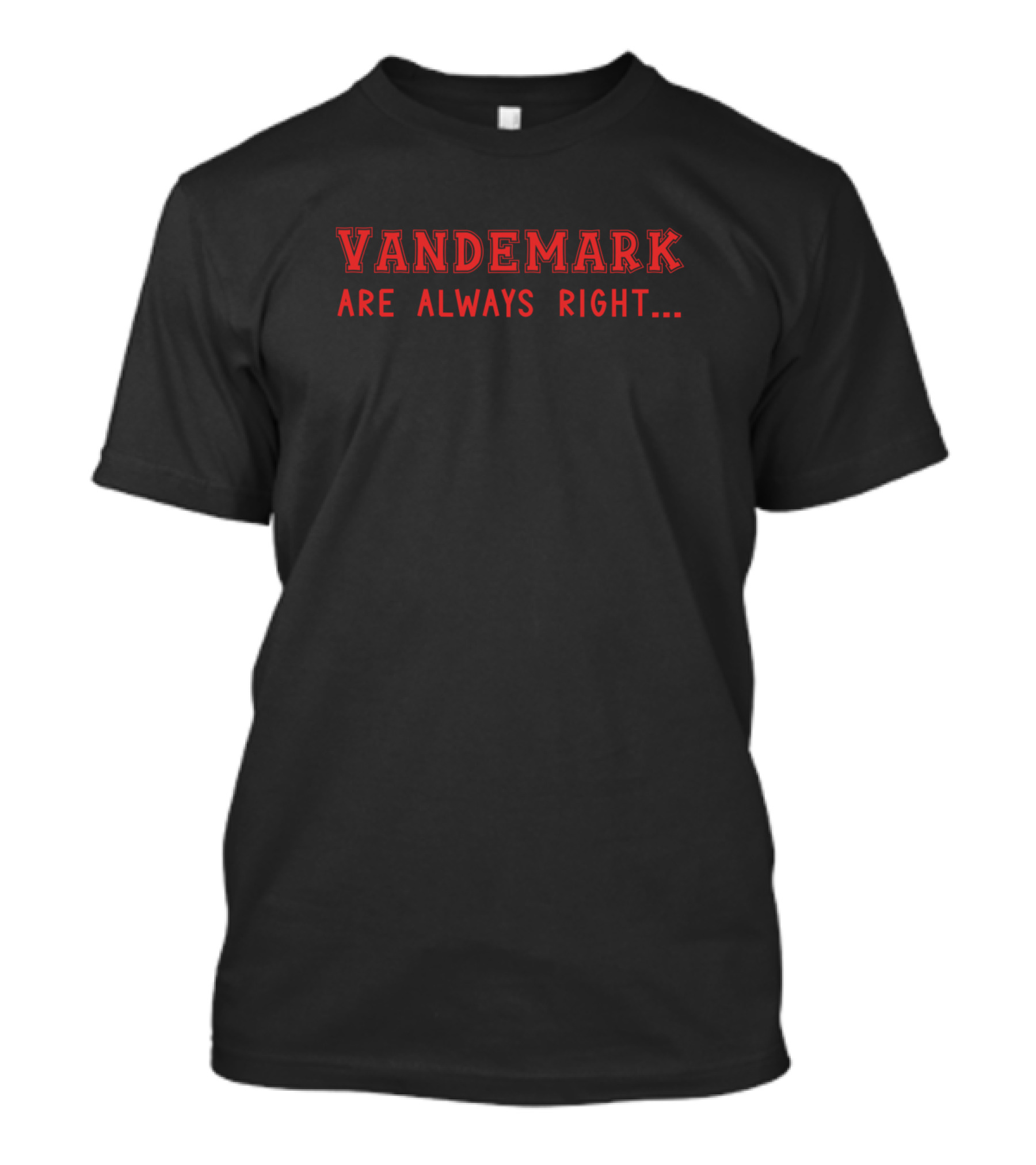 Vandemark Are Always Right Surname T-Shirt