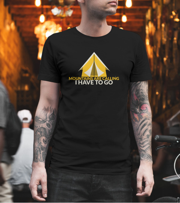 Mountains Are Calling I Have to Go Camping Tent T-Shirt Mountains Are Calling I Have to Go Camping Tent T-Shirt