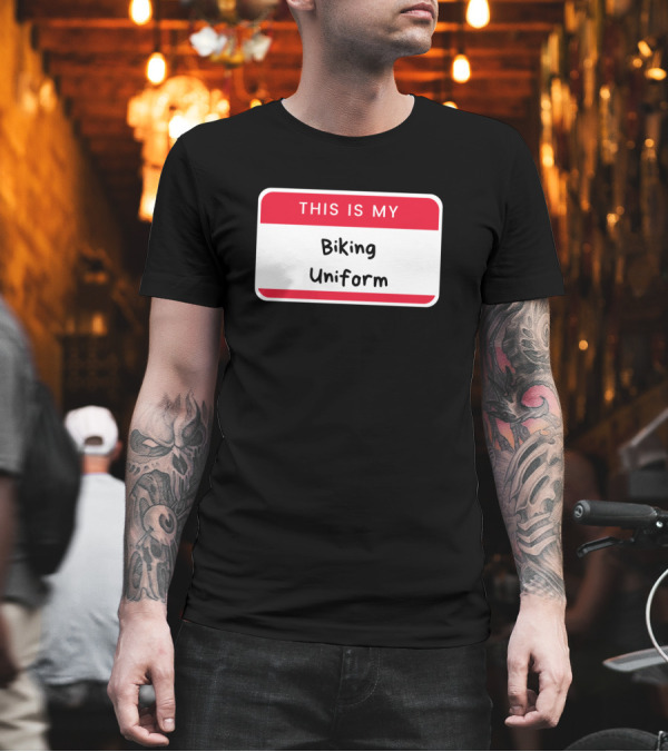 THIS IS MY BIKING UNIFORM T-Shirt THIS IS MY BIKING UNIFORM T-Shirt