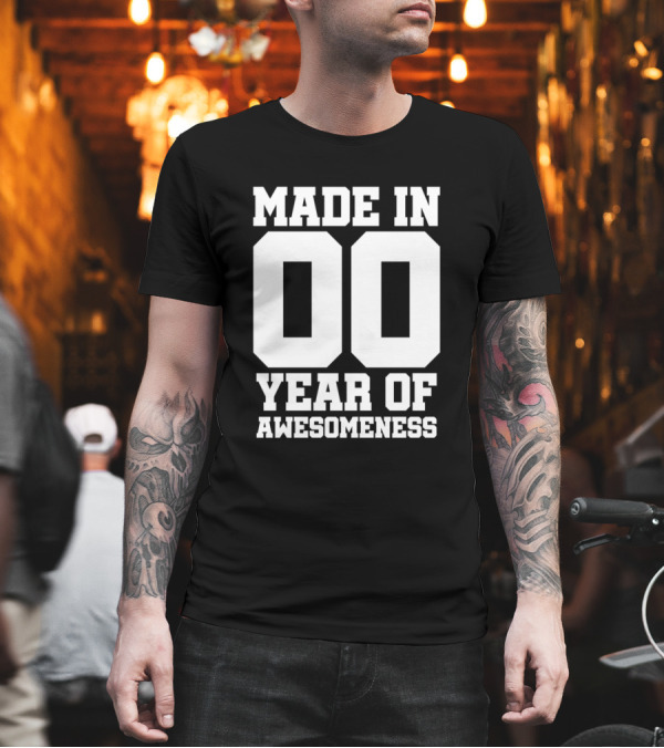 Made In 00 Year Of Awesomeness T-Shirt Made In 00 Year Of Awesomeness T-Shirt
