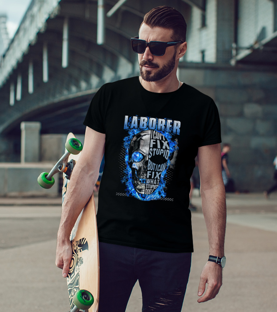 Laborer I Can't Fix Stupid But I Can Fix What Stupid Does Skull Blue Flames T-Shirt