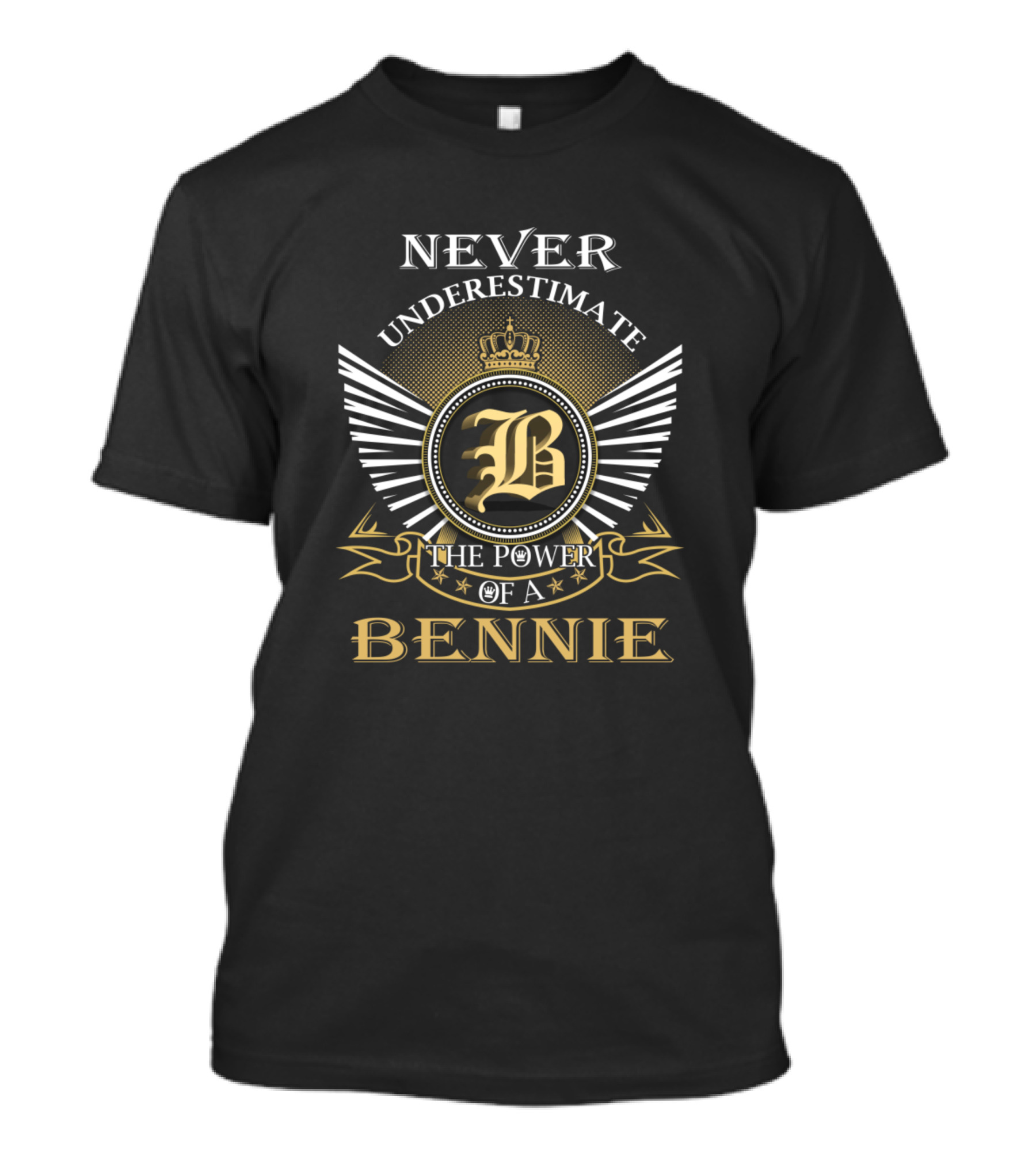 NEVER UNDERESTIMATE THE POWER OF A BENNIE T-Shirt