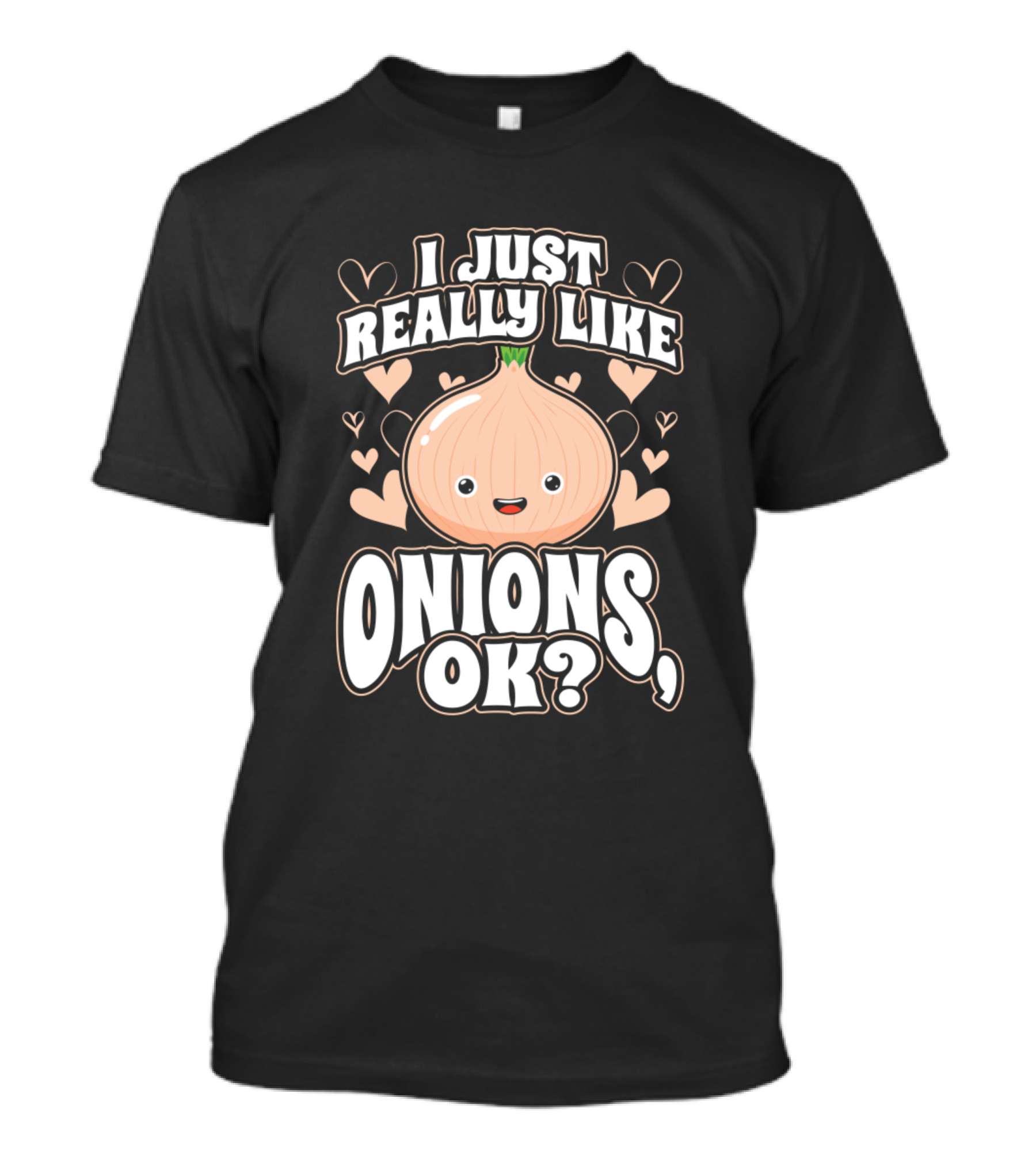 I Just Really Like Onions OK Cute Heart T-Shirt