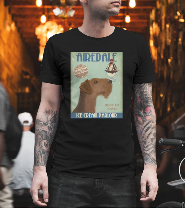 Airedale Premium Dairy Fresh Ice Cream Parlour Best In Town T-Shirt Airedale Premium Dairy Fresh Ice Cream Parlour Best In Town T-Shirt
