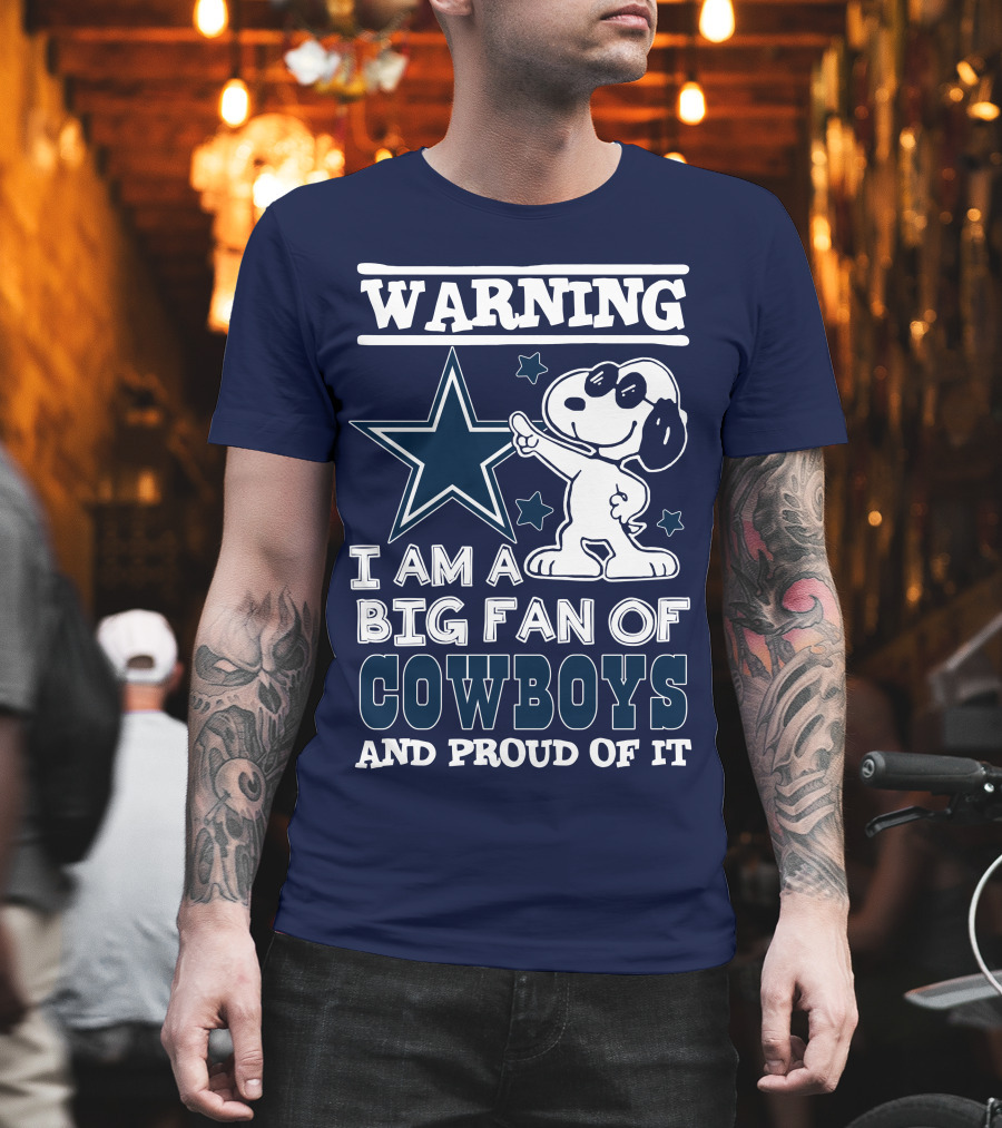 Warning I Am A Big Fan Of Cowboys And Proud Of It T-Shirt