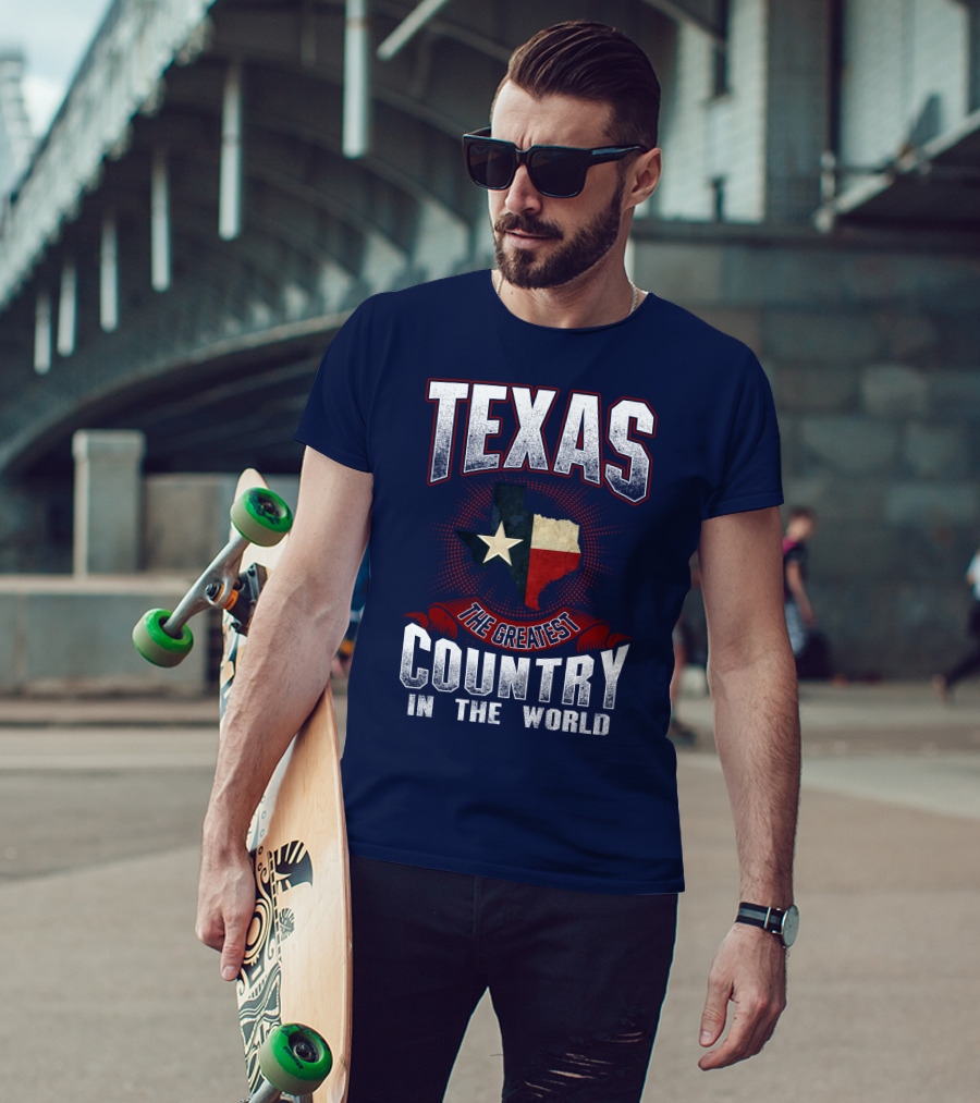 Texas The Greatest Country In The World T-Shirt