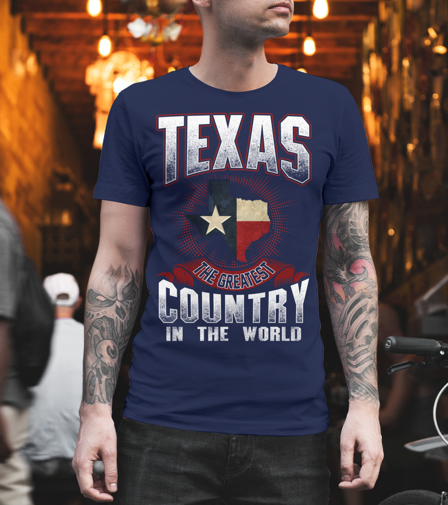 Texas The Greatest Country In The World T-Shirt