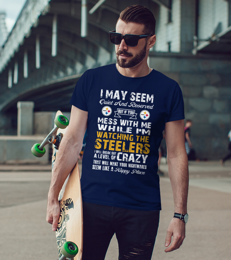Pittsburgh Steelers Mess With Me Watching Steelers Crazy Level Happy Place T-Shirt