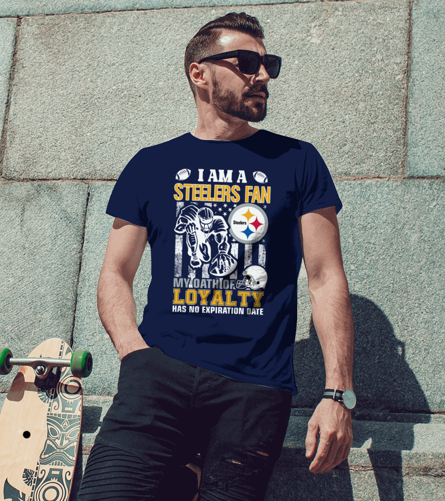 I Am A Pittsburgh Steelers Fan My Oath Of Loyalty Has No Expiration Date T-Shirt