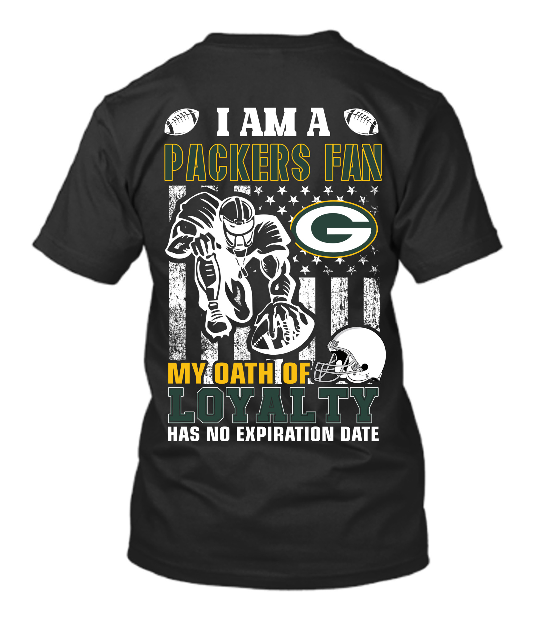 I Am A Green Bay Packers Fan My Oath Of Loyalty Has No Expiration Date T-Shirt