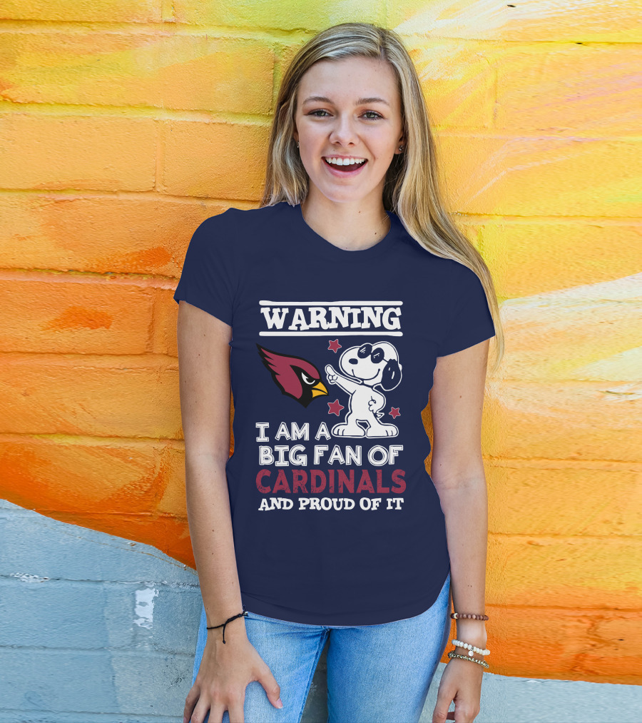 Warning I Am A Big Fan Of Arizona Cardinals And Proud Of It T-Shirt