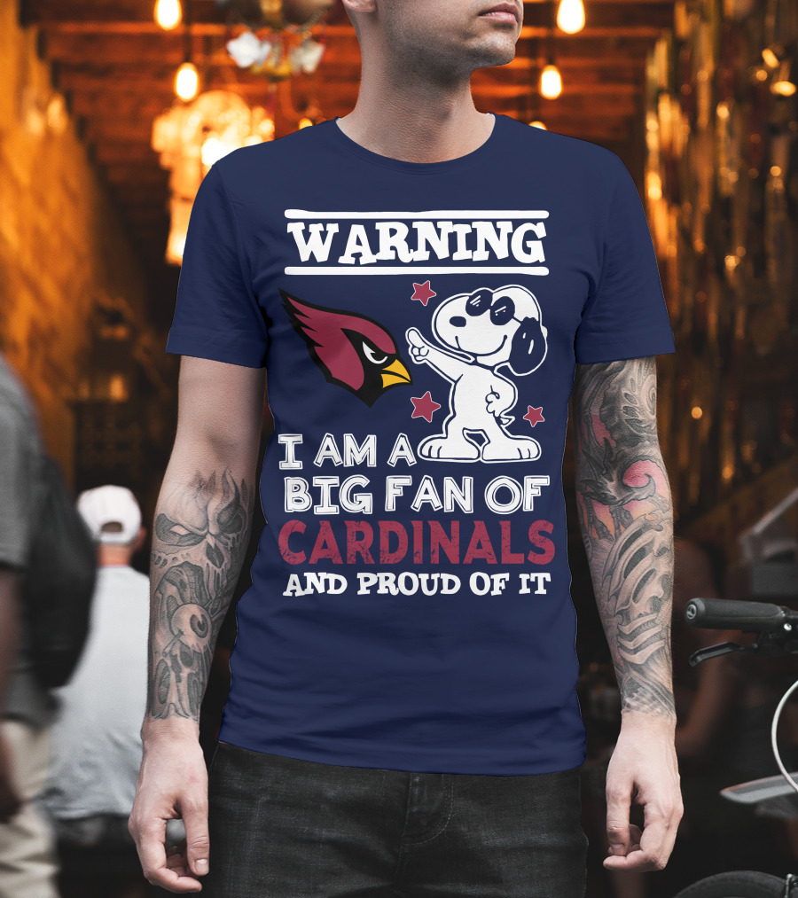 Warning I Am A Big Fan Of Arizona Cardinals And Proud Of It T-Shirt