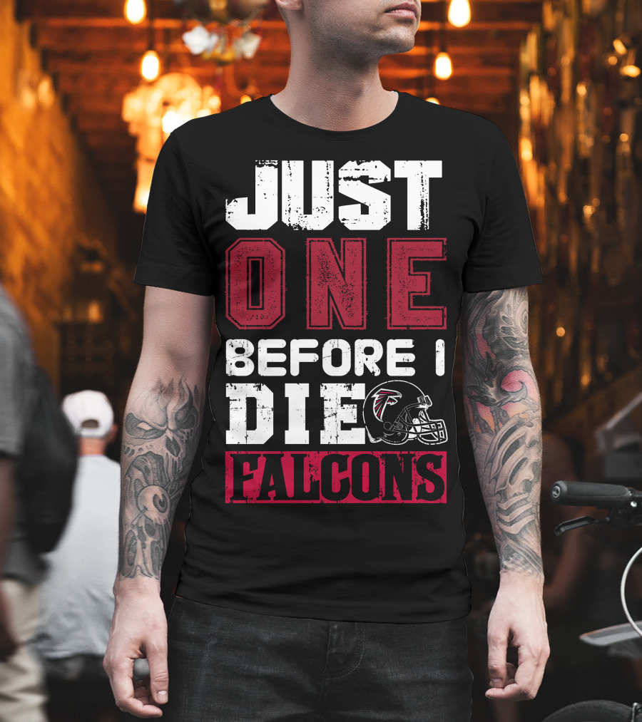 Just One Before I Die Atlanta Falcons T-Shirt