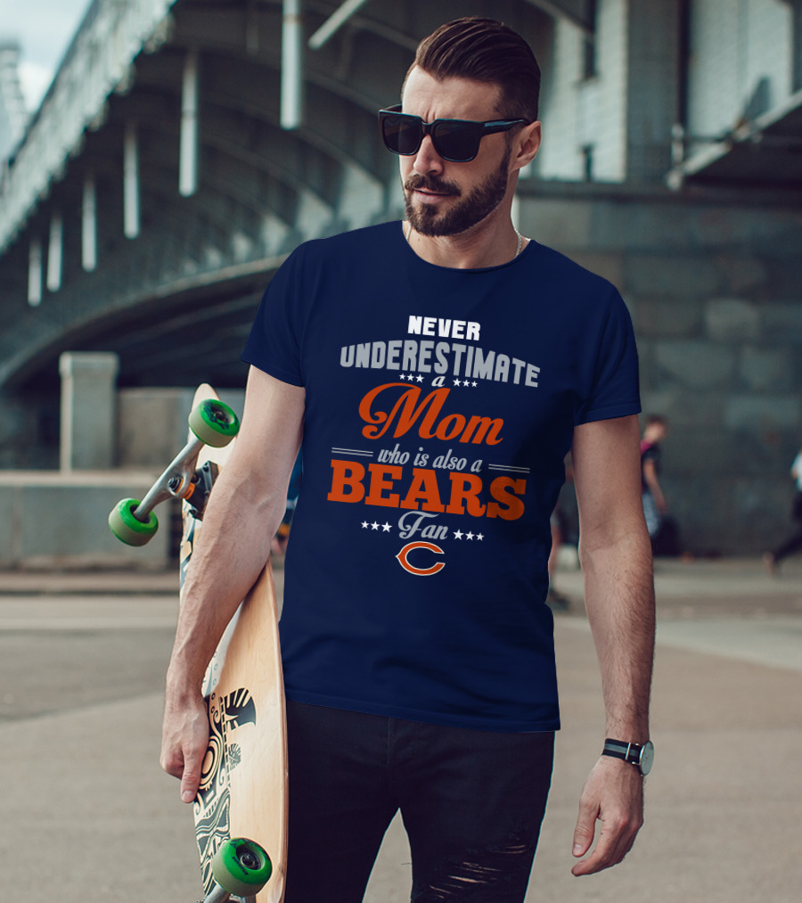 Never Underestimate A Mom Who Is Also A Bears Fan T-Shirt