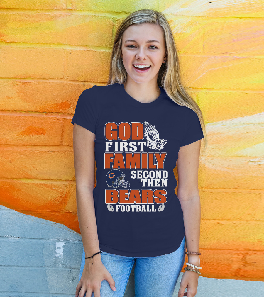 God First Family Second Then Bears Football T-Shirt