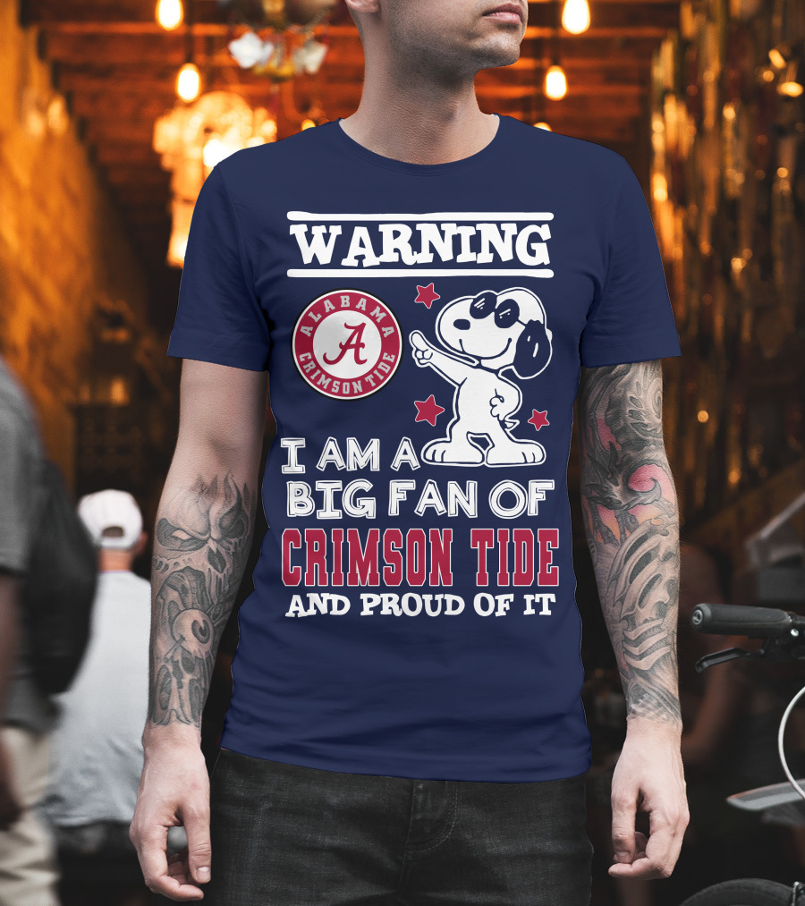 Warning I Am A Big Fan Of Alabama Crimson Tide And Proud Of It T-Shirt
