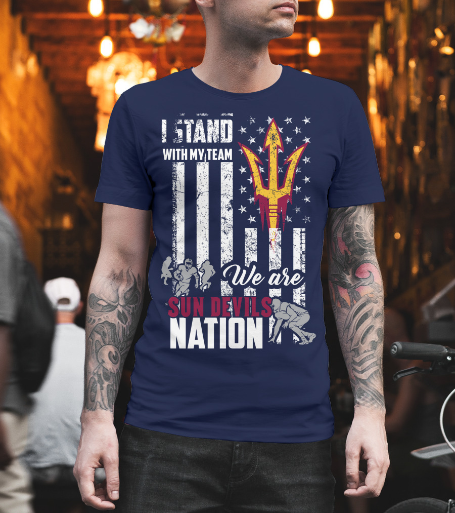 I Stand With My Team We Are Arizona State Sun Devils Nation T-Shirt