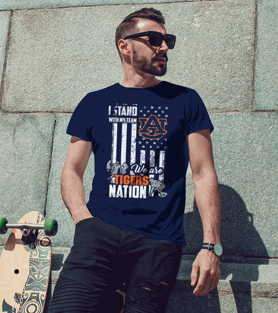 I Stand With My Team Auburn Tigers We Are Tigers Nation T-Shirt
