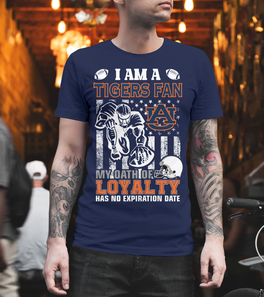 I Am A Tigers Fan Auburn My Oath Of Loyalty Has No Expiration Date T-Shirt