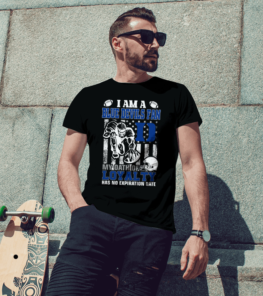 I Am A Blue Devils Fan My Oath Of Loyalty Has No Expiration Date T-Shirt