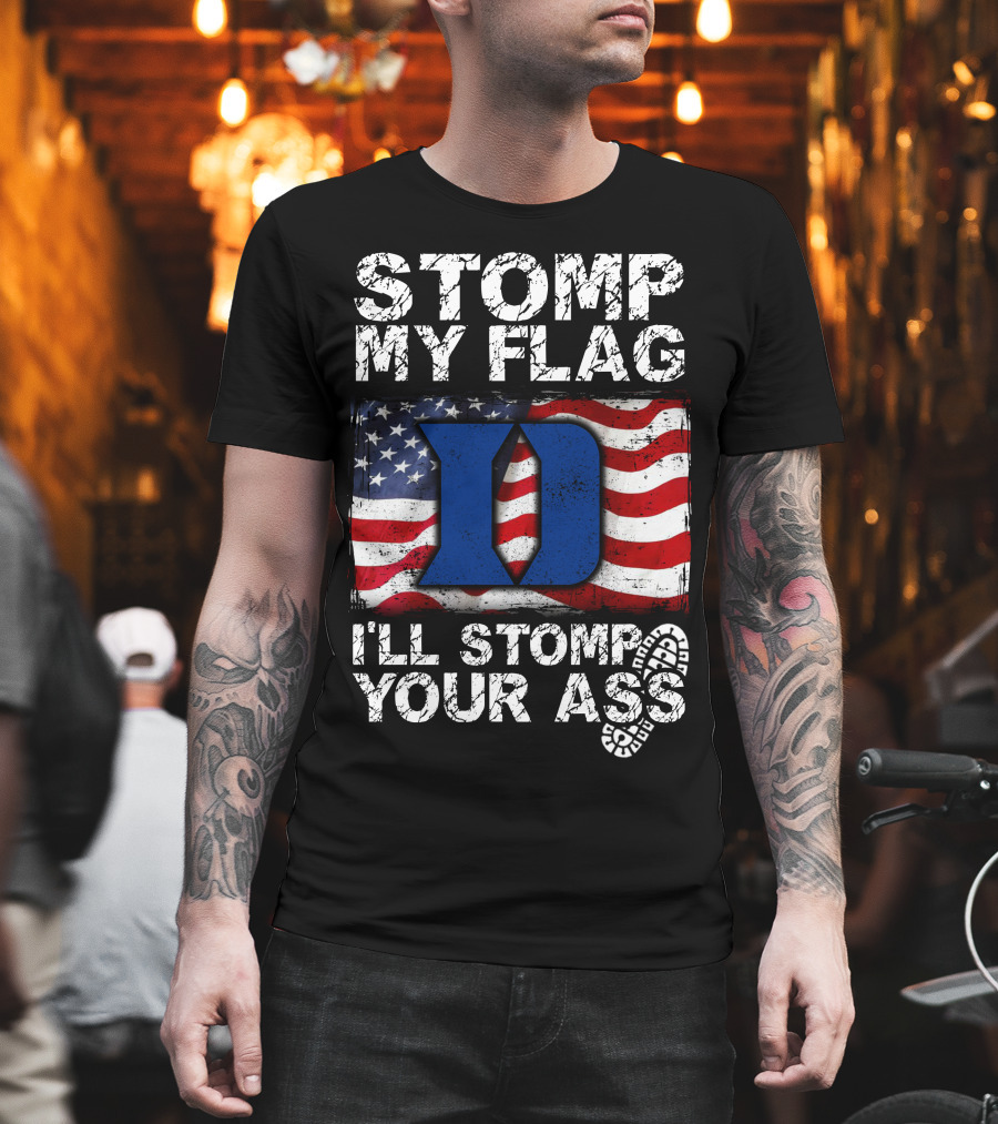 STOMP MY FLAG I’LL STOMP YOUR ASS DUKE BLUE DEVILS T-Shirt