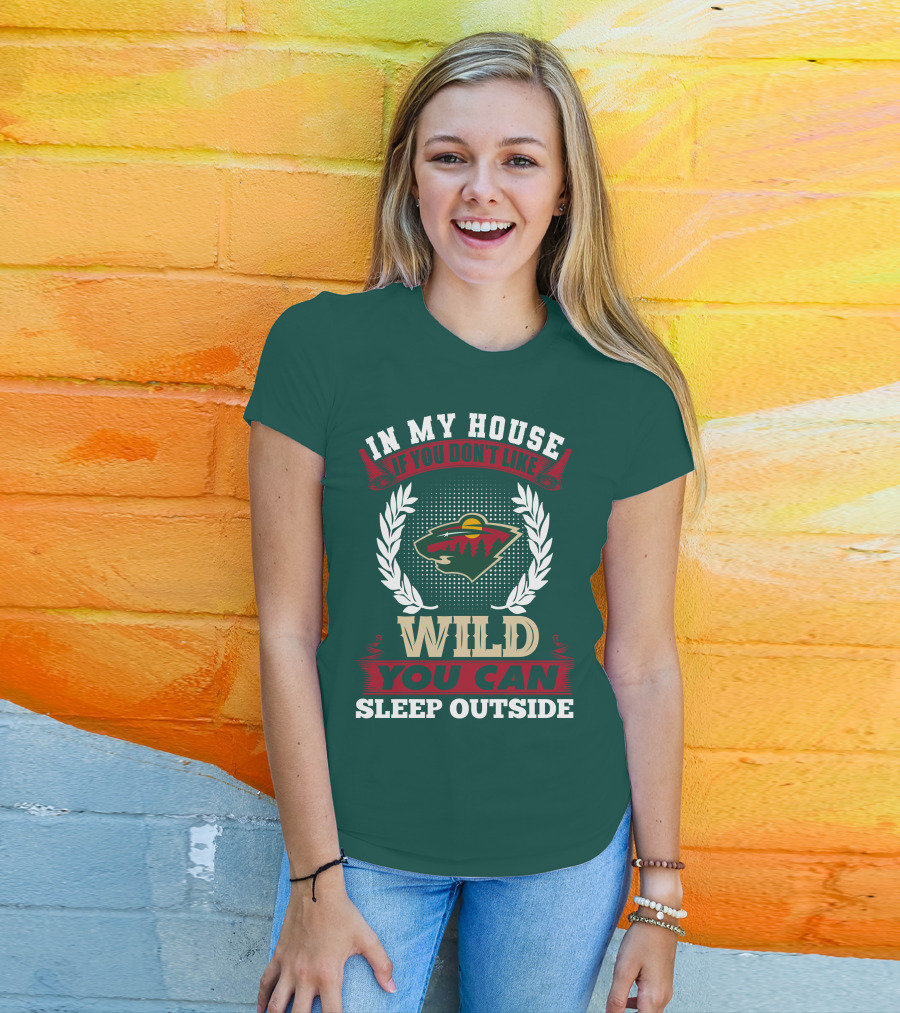In My House If You Don't Like Minnesota Wild You Can Sleep Outside T-Shirt