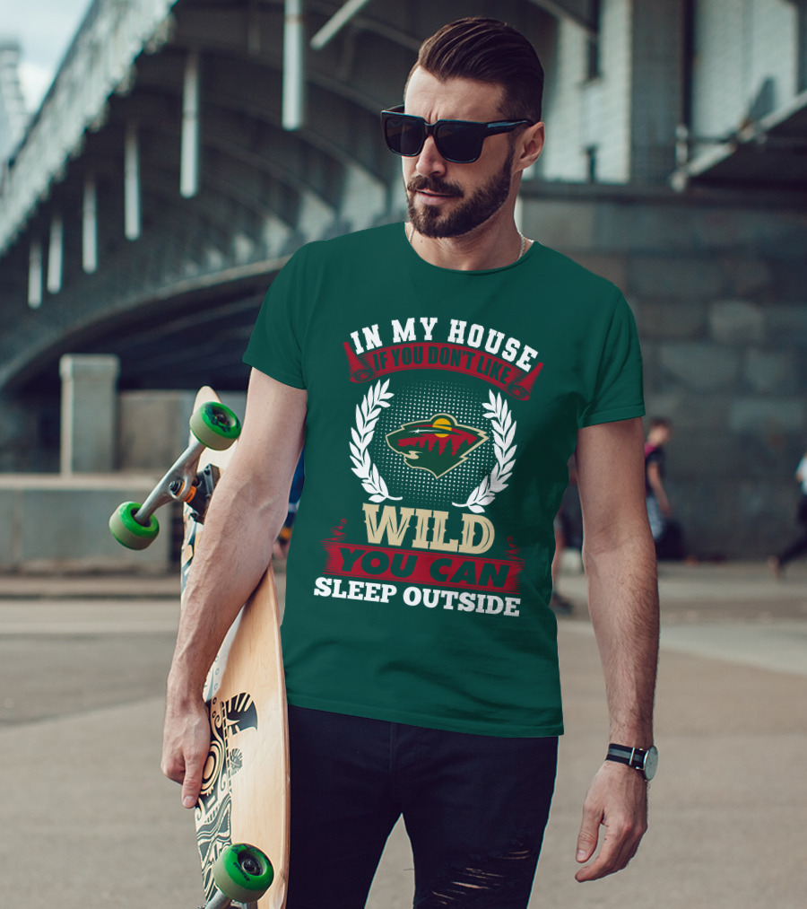 In My House If You Don't Like Minnesota Wild You Can Sleep Outside T-Shirt